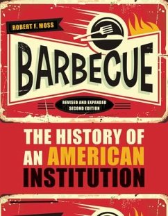 Barbecue: The History of an American Institution - Moss, Robert F.