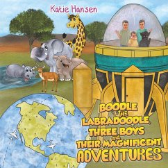 Boodle the Labradoodle, Three Boys and Their Magnificent Adventures - Hansen, Katie
