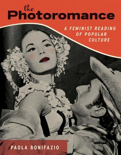 The Photoromance: A Feminist Reading of Popular Culture - Bonifazio, Paola