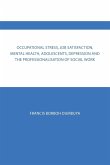 Occupational Stress, Job Satisfaction, Mental Health, Adolescents, Depression and the Professionalisation of Social Work