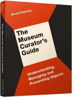 The Museum Curator's Guide - Pickering, Nicola
