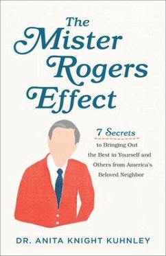 The Mister Rogers Effect - Kuhnley, Dr. Anita Knigh