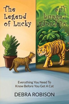The Legend of Lucky: Everything You Need to Know Before You Get a Cat Volume 1 - Robison, Debra