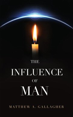 The Influence of Man - Gallagher, Matthew A.