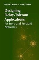 Designing Delay-Tolerant Applications for Store-and-Forward Networks - Birrane, Ed; Soloff, Jason