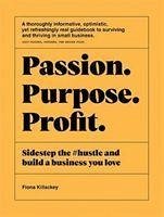 Passion Purpose Profit - Killackey, Fiona