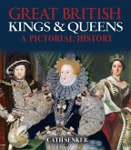 Great British Kings & Queens: A Pictorial History
