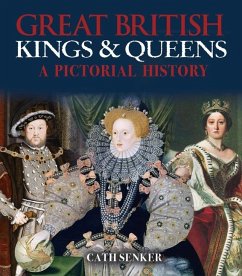 Great British Kings & Queens: A Pictorial History - Senker, Cath