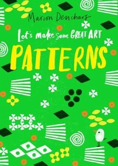 Let's Make Some Great Art: Patterns - Deuchars, Marion