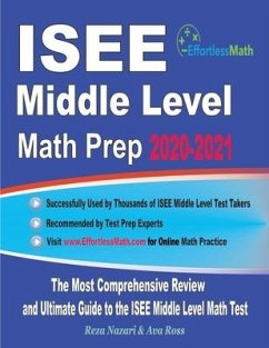 ISEE Middle Level Math Prep 2020-2021: The Most Comprehensive Review and Ultimate Guide to the ISEE Middle Level Math Test - Ross, Ava; Nazari, Reza