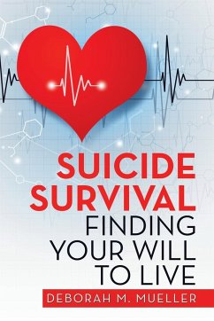 Suicide Survival Finding Your Will to Live - Mueller, Deborah M.