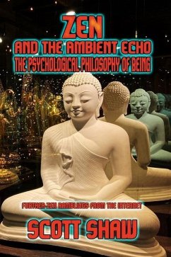 Zen and the Ambient Echo: The Psychological Philosophy of Being - Shaw, Scott