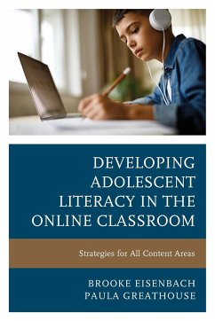 Developing Adolescent Literacy in the Online Classroom - Eisenbach, Brooke; Greathouse, Paula