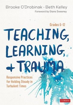 Teaching, Learning, and Trauma, Grades 6-12 - O'Drobinak, Brooke; Kelley, Beth