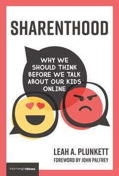Sharenthood: Why We Should Think Before We Talk about Our Kids Online - Plunkett, Leah A.