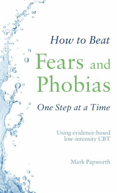 How to Beat Fears and Phobias - Papworth, Mark