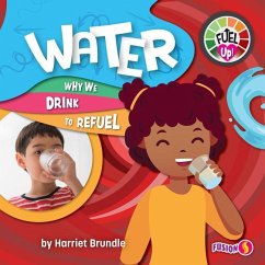 Water: Why We Drink to Refuel - Brundle, Harriet