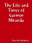 The Life and Times of Carmen Miranda