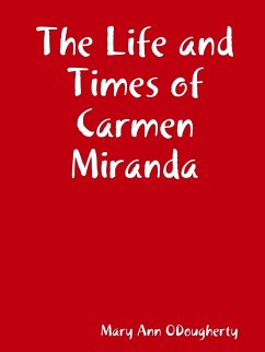 The Life and Times of Carmen Miranda - Odougherty, Mary Ann