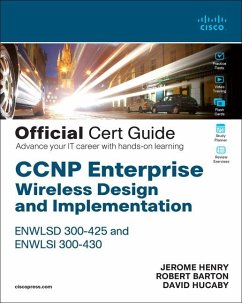CCNP Enterprise Wireless Design ENWLSD 300-425 and Implementation ENWLSI 300-430 Official Cert Guide - Hucaby, David; Henry, Jerome; Barton, Robert