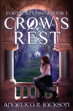 Crow's Rest: Faerie Crossed Book 1 - Jackson, Angelica R.