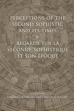 Perceptions of the Second Sophistic and Its Times - Regards Sur La Seconde Sophistique Et Son Époque - Schmidt, Thomas; Fleury, Pascale