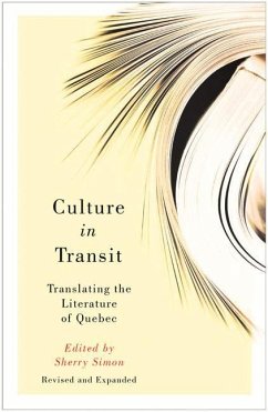 Culture in Transit: Translating the Literature of Quebec, Revised and Expanded - Simon, Sherry