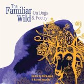 The Familiar Wild: On Dogs & Poetry