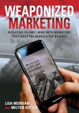Weaponized Marketing: Defeating Islamic Jihad with Marketing That Built the World's Top Brands