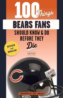 100 Things Bears Fans Should Know & Do Before They Die - Mcdill, Kent