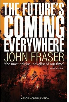 The Future's Coming Everywhere - Fraser, John