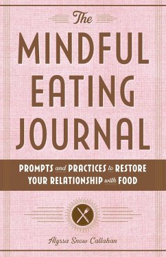 The Mindful Eating Journal - Callahan, Alyssa Snow