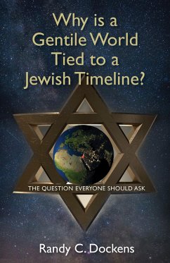 Why Is a Gentile World Tied to a Jewish Timeline? - Dockens, Randy C