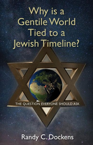 Why Is a Gentile World Tied to a Jewish Timeline? Why Is a Gentile World Tied to a Jewish Timeline?