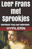 Leer Frans met Sprookjes: Interlineair Frans naar Nederlands