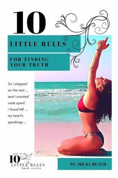 10 Little Rules for Finding Your Truth - Beach, Micki