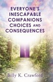 Everyone's Inescapable Companions Choices and Consequences