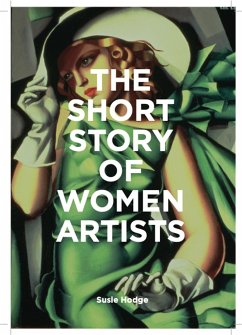 The Short Story of Women Artists - Hodge, Susie;Fletcher, Mark