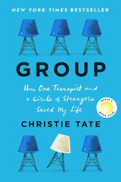 Group: How One Therapist and a Circle of Strangers Saved My Life - Tate, Christie