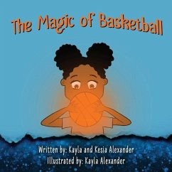 The Magic of Basketball - Alexander, Kesia; Alexander, Kayla