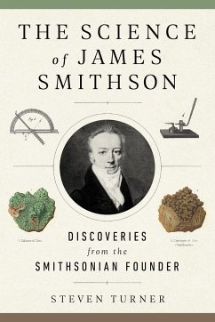 The Science of James Smithson: Discoveries from the Smithsonian Founder - Turner, Steven (Steven Turner)