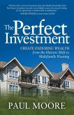 The Perfect Investment: Create Enduring Wealth from the Historic Shift to Multifamily Housing