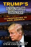 Trump's Unfinished Business: 10 Prophecies to Save America