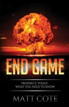 End Game: Prophecy Today, What You Need to Know - Cote, Matt