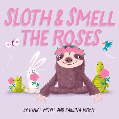 Sloth and Smell the Roses (a Hello!lucky Book) - Hello!Lucky; Moyle, Sabrina