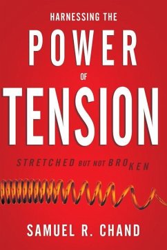 Harnessing the Power of Tension - Chand, Samuel R