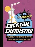 Cocktail Chemistry: Mix, Create and Experiment with These Scientific Concoctions