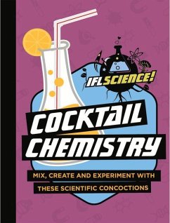 Cocktail Chemistry: Mix, Create and Experiment with These Scientific Concoctions - Iflscience
