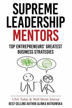 Supreme Leadership Mentors: Top Entrepreneurs' Greatest Business Strategies - Rutkowska, Alinka
