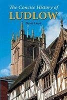 The Concise History of Ludlow - Lloyd, David